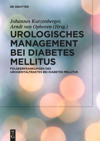 Urologisches Management bei Diabetes mellitus (Folgeerkrankungen des Urogenitaltraktes bei Diabetes mellitus) (German Edition) by Johannes Kutzenberger, 9783110537062