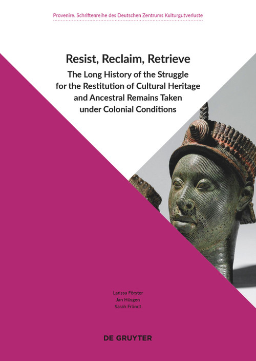 Resist, Reclaim, Retrieve by Larissa Förster, Jan Hüsgen, Sarah Fründt, Deutsches Zentrum Kulturgutverluste, 9783110999686