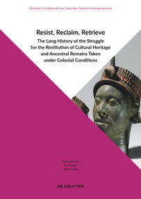 Resist, Reclaim, Retrieve by Larissa Förster, Jan Hüsgen, Sarah Fründt, Deutsches Zentrum Kulturgutverluste, 9783110999686