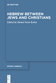 Hebrew between Jews and Christians by Daniel Stein Kokin, 9783111619958