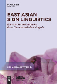 East Asian Sign Linguistics by Kazumi Matsuoka, Onno Crasborn, Marie Coppola, 9781501523885