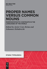 Proper Names versus Common Nouns (Morphosyntactic Contrasts in the Languages of the World) by Javier Caro Reina, Johannes Helmbrecht, 9783111631660