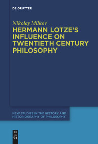 Hermann Lotze's Influence on Twentieth Century Philosophy by Nikolay Milkov, 9783111620343