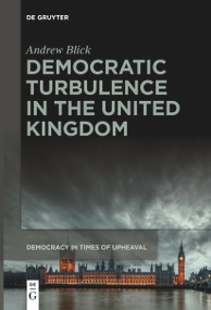 Democratic Turbulence in the United Kingdom by Andrew Blick, 9783111632391