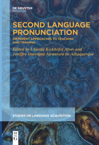 Second Language Pronunciation (Different Approaches to Teaching and Training) by Ubiratã Kickhöfel Alves, Jeniffer Imaregna Alcantara de Albuquerque, 9783111620848