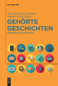 Gehörte Geschichten (Phänomene des Auditiven) (German Edition) by Nils Lehnert, Ina Schenker, Andreas Wicke, 9783111631080