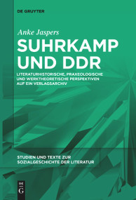 Suhrkamp und DDR (Literaturhistorische, praxeologische und werktheoretische Perspektiven auf ein Verlagsarchiv) (German Edition) by Anke Jaspers, 9783111631103