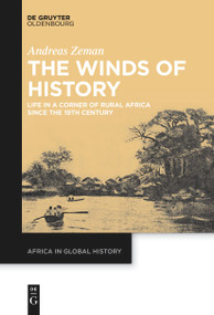 The Winds of History (Life in a Corner of Rural Africa since the 19th Century) by Andreas Zeman, 9783111632094