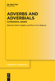 Adverbs and Adverbials (Categorial Issues) by Olivier Duplâtre, Pierre-Yves Modicom, 9783111631776