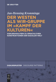 Der Westen als Wir-Gruppe im „Kampf der Kulturen“ (Diskursanalysen zu sprachlichen Konstruktionen der sozialen Welt) (German Edition) by Jan-Henning Kromminga, 9783111622569