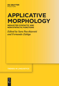 Applicative Morphology (Neglected Syntactic and Non-syntactic Functions) by Sara Pacchiarotti, Fernando Zuniga, 9783111631783