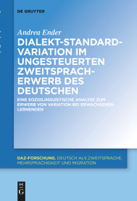 Dialekt-Standard-Variation im ungesteuerten Zweitspracherwerb des Deutschen (German Edition) by Andrea Ender, 9783111631158