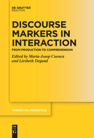 Discourse Markers in Interaction (From Production to Comprehension) by Maria-Josep Cuenca, Liesbeth Degand, 9783111631790