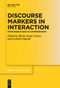 Discourse Markers in Interaction (From Production to Comprehension) by Maria-Josep Cuenca, Liesbeth Degand, 9783111631790
