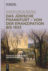 Das jüdische Frankfurt - von der Emanzipation bis 1933 (German Edition) by Christian Wiese, Stefan Vogt, Mirjam Wenzel, Doron Kiesel, Gury Schneider-Ludorff, 9783111627243