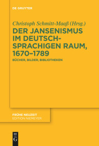 Der Jansenismus im deutschsprachigen Raum, 1670-1789 (Bücher, Bilder, Bibliotheken) (German Edition) by Christoph Schmitt-Maaß, 9783111627595