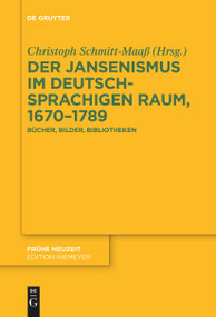 Der Jansenismus im deutschsprachigen Raum, 1670-1789 (Bücher, Bilder, Bibliotheken) (German Edition) by Christoph Schmitt-Maaß, 9783111627595