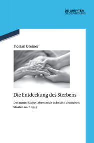 Die Entdeckung des Sterbens (Das menschliche Lebensende in beiden deutschen Staaten nach 1945) (German Edition) by Florian Greiner, 9783111627755
