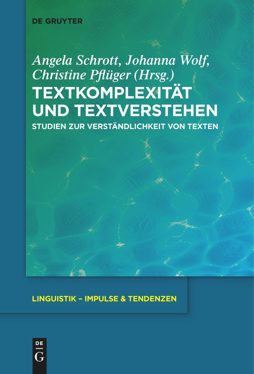 Textkomplexität und Textverstehen (Studien zur Verständlichkeit von Texten) (German Edition) by Angela Schrott, Johanna Wolf, Christine Pflüger, 9783111628363