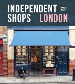 Independent Shops London (50 of the City's Best Retailers) by Michelle Mason, 9781914902215