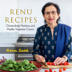 Renu Recipes (Outstandingly Nutritious and Healthy Vegetarian Cuisine) by Renu Sood, 9781839993787