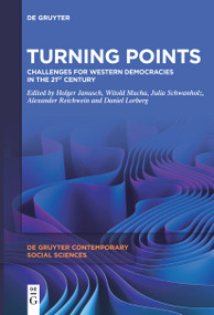 Turning Points (Challenges for Western Democracies in the 21st Century) by Holger Janusch, Witold Mucha, Julia Schwanholz, Alexander Reichwein, Daniel Lorberg, 9783111631035