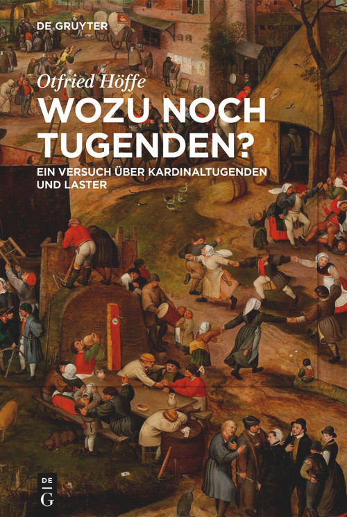 Wozu noch Tugenden? (Ein Versuch über Kardinaltugenden und Laster) (German Edition) by Otfried Höffe, 9783111567198
