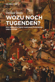 Wozu noch Tugenden? (Ein Versuch über Kardinaltugenden und Laster) (German Edition) by Otfried Höffe, 9783111567198