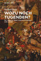 Wozu noch Tugenden? (Ein Versuch über Kardinaltugenden und Laster) (German Edition) by Otfried Höffe, 9783111567198