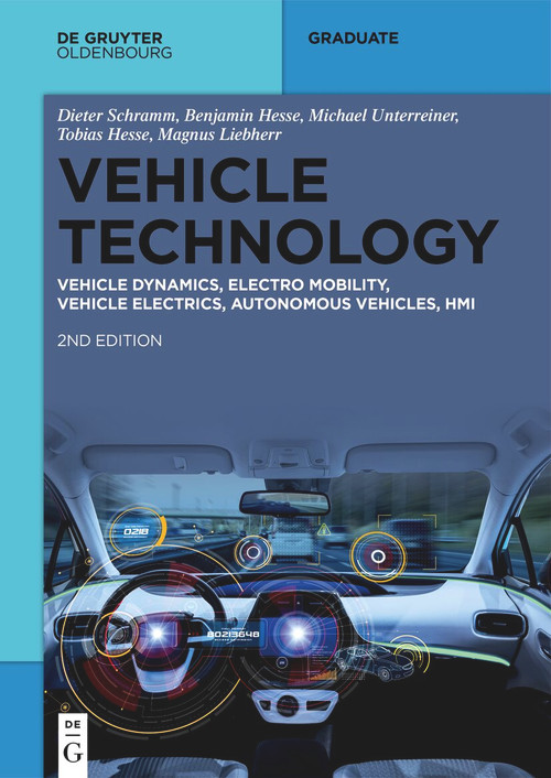 Vehicle Technology (Vehicle Dynamics, Electro Mobility, Vehicle Electrics, Autonomous Vehicles, HMI) by Dieter Schramm, Benjamin Hesse, Tobias Hesse, Michael Unterreiner, Magnus Liebherr, 9783111348780