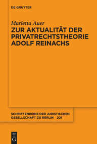 Zur Aktualität der Privatrechtstheorie Adolf Reinachs (German Edition) by Marietta Auer, 9783111522531
