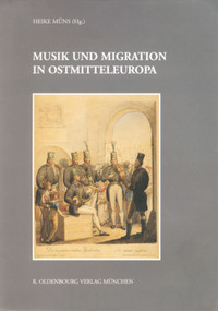 Musik und Migration in Ostmitteleuropa (German Edition) by Heike Müns, 9783486576405