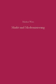 Markt und Modernisierung (Deutsch-bulgarische Wirtschaftsbeziehungen 1918-1944 in ihren konzeptionellen Grundlagen) (German Edition) by Markus Wien, 9783486580440