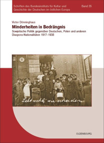Minderheiten in Bedrängnis (Sowjetische Politik gegenüber Deutschen, Polen und anderen Diaspora-Nationalitäten 1917-1938) (German Edition) by Victor Dönninghaus, 9783486588729