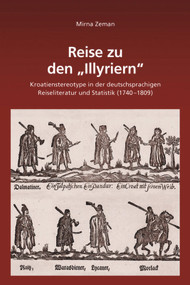 Reise zu den "Illyriern" (Kroatienstereotype in der deutschsprachigen Reiseliteratur und Statistik (1740-1809)) (German Edition) by Mirna Zeman, 9783486722697