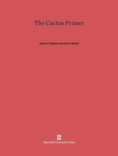 The Cactus Primer by Arthur C. Gibson, Park S. Nobel, 9780674281721