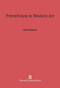 Primitivism in Modern Art by Robert Goldwater, 9780674281875