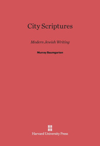 City Scriptures (Modern Jewish Writing) by Murray Baumgarten, 9780674282551