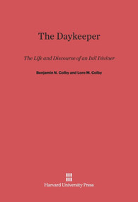 The Daykeeper (The Life and Discourse of an Ixil Diviner) by Benjamin N. Colby, Lore M. Colby, 9780674283640