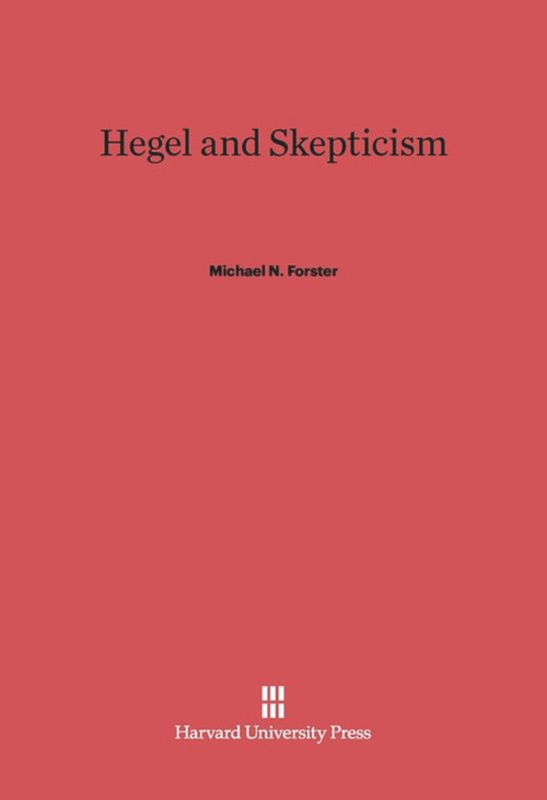 Hegel and Skepticism by Michael N. Forster, 9780674283848
