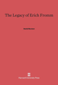 The Legacy of Erich Fromm by Daniel Burston, 9780674731691