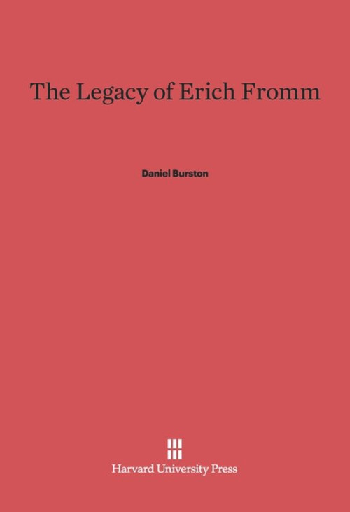 The Legacy of Erich Fromm by Daniel Burston, 9780674731691