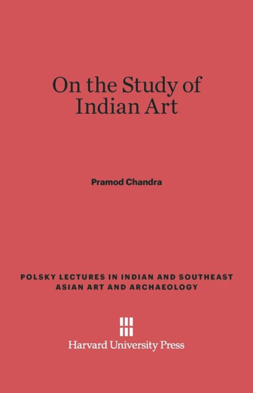 On the Study of Indian Art by Pramod Chandra, 9780674732377