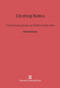 Catching Babies (The Professionalization of Childbirth, 1870-1920) by Charlotte G. Borst, 9780674733473