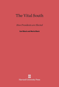 The Vital South (How Presidents are Elected) by Earl Black, Merle Black, 9780674734562