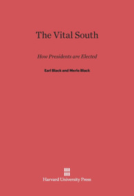 The Vital South (How Presidents are Elected) by Earl Black, Merle Black, 9780674734562