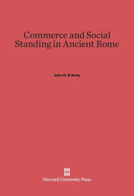 Commerce and Social Standing in Ancient Rome by John H. D'Arms, 9780674331181