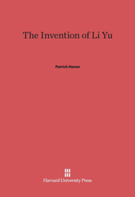 The Invention of Li Yu by Patrick Hanan, 9780674332263