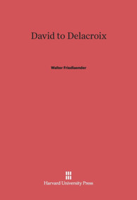 David to Delacroix by Walter Friedlaender, 9780674332515