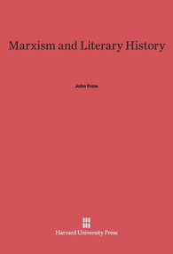 Marxism and Literary History by John Frow, 9780674332805